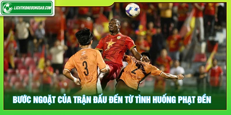 Bước ngoặt của trận đấu đến từ tình huống phạt đền 