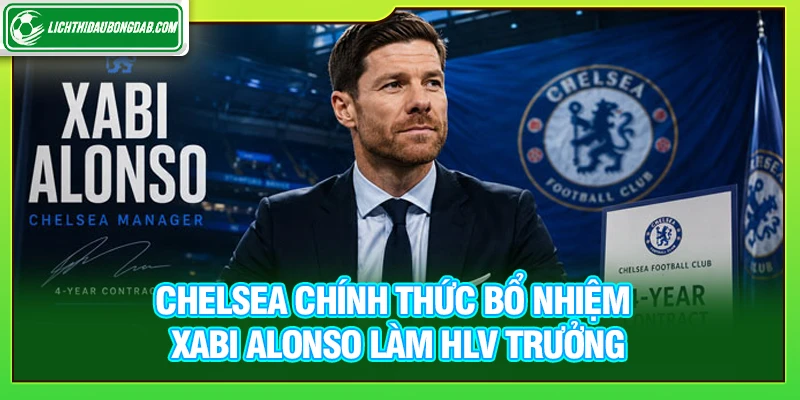 Chelsea chính thức bổ nhiệm Xabi Alonso làm HLV trưởng