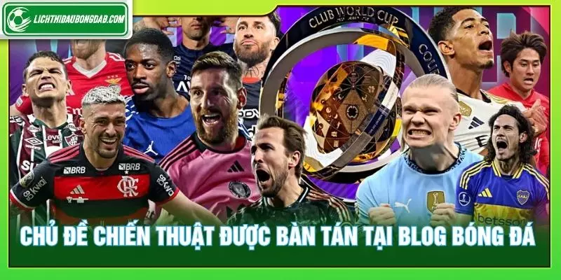 Chủ đề chiến thuật được bàn tàn tại blog bóng đá