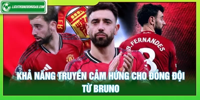 Khả năng truyền cảm hứng cho đồng đội từ Bruno