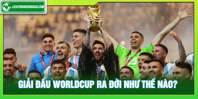 Lịch sử hình thành giải đáu Worldcup