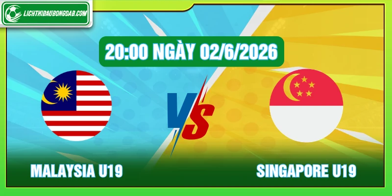 Malaysia U19 Vs Singapore U19 20:00 Ngày 02/06/2026