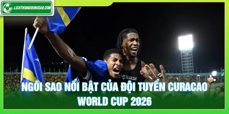 Ngôi sao nổi bật của đội tuyển curacao world cup 2026