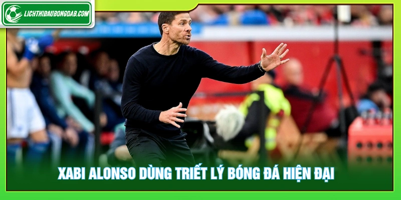 Xabi Alonso dùng triết lý bóng đá hiện đại